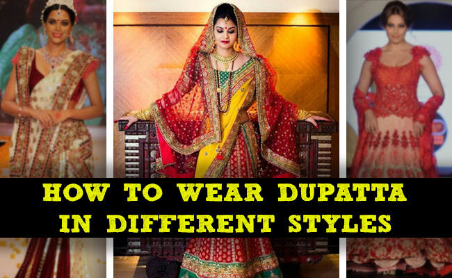 Dupatta draping styles for salwar kameez and bridal lehenga 