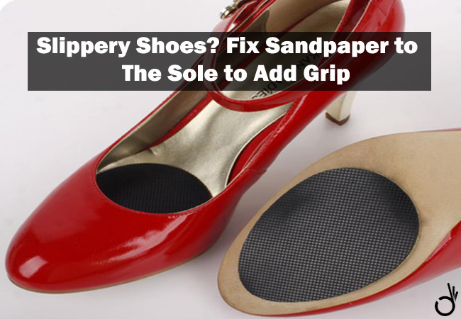 fix grip pads to the sole to add the grip, life changing hacks to make shoes less slippery