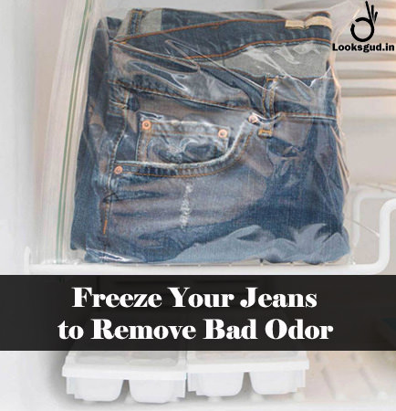 freeze your jeans to remove odor