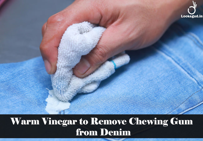 warm vinegar to remove chewing gum from denim