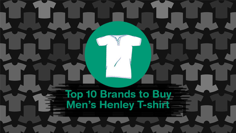 Top 10 Brands to Buy Men's Henley Tees online in India