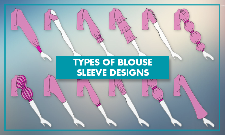 Types of Blouse Sleeve Designs Every Women Love for Stitching