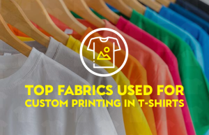 Top Fabrics Used for Custom Printing in T-shirts - LooksGud.com