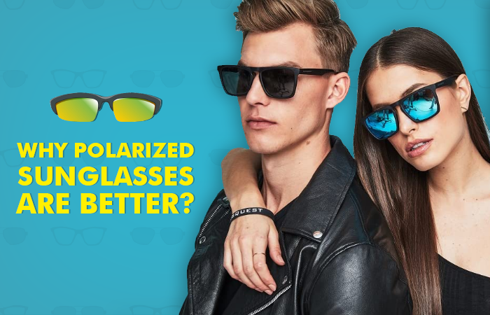 why polarized sunglasses are better?
