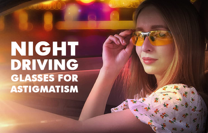 night driving glasses for astigmatism