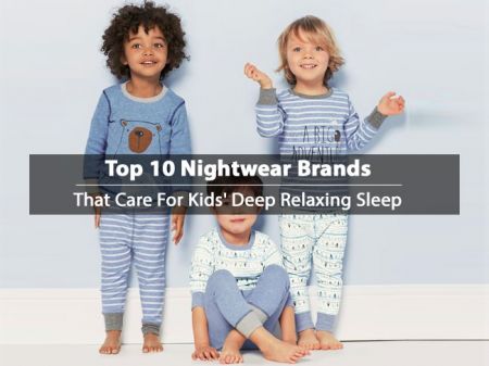 Top 10 Nightwear Brands that care for Kids’ Deep Relaxing Sleep