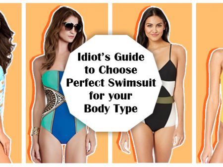 Idiot’s Guide to Choose Perfect Swimsuit for your Body Type