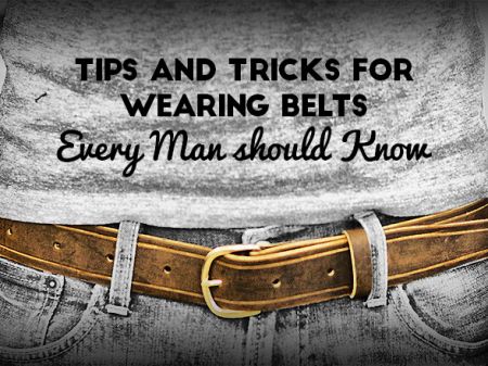 5 Tips and Tricks for Wearing Belts Every Man should Know