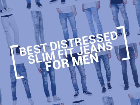 20 Best Distressed Slim Fit Jeans for Men To Buy Right Now