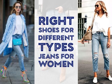 Right Shoes for Different Types Jeans for Women 