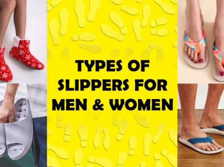 Different Types of Slippers for Men & Women