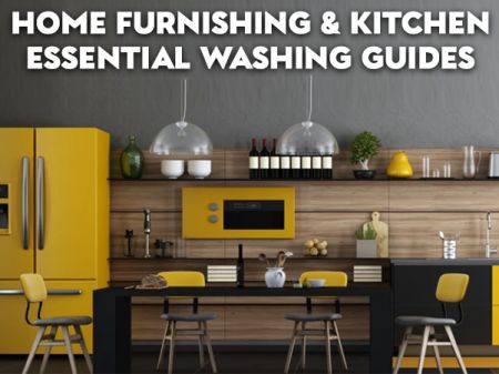 Ultimate Home Furnishing & Kitchen Accessories Washing Guide