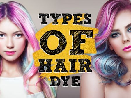 Types of Hair Dye – Which is Best Colour?