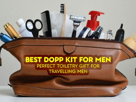 Best Dopp Kit For Men: Perfect Toiletry Gift For Travelling Men
