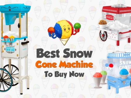 10 Best Snow Cone Machine to Chill Out In Summer
