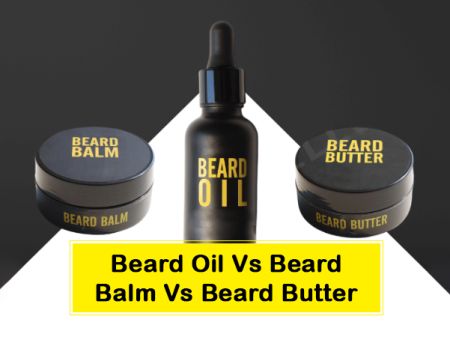 Beard Oil Vs Beard Balm Vs Beard Butter: Find the Difference