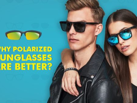 Why Polarized Sunglasses are Better?