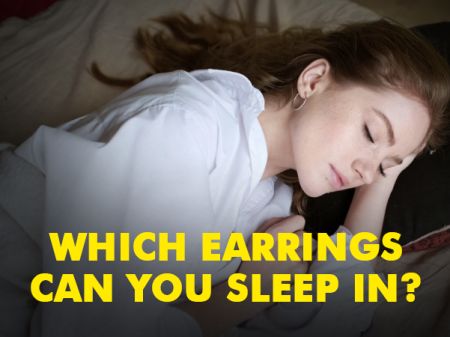 Which Earrings can You Sleep in?