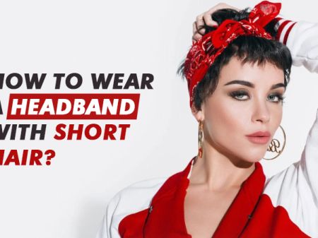 How to Wear a Headband with Short Hair?