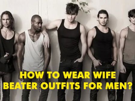 How to Wear Wife Beater Outfits for Men?