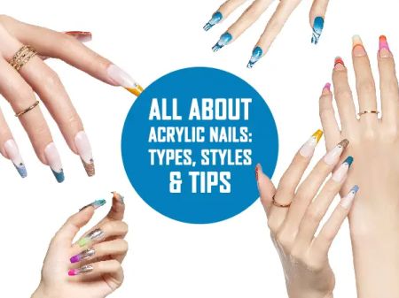 All About Acrylic Nails: Types, Styles & Tips
