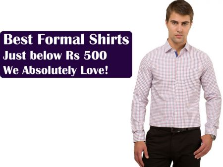 Best Formal Shirts Just below Rs 500 We Absolutely Love!